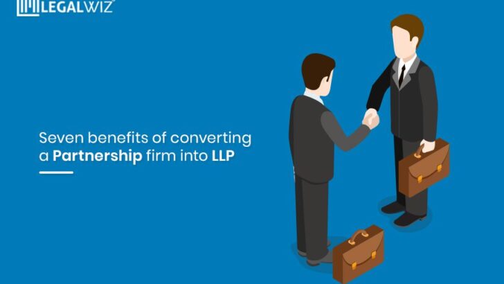 Seven Benefits of Converting A Partnership Firm Into LLP