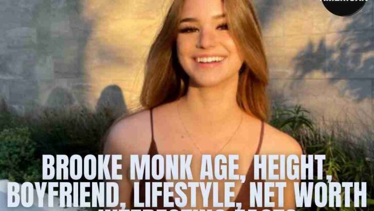 Brooke Monk Age, Boyfriend, Net Worth & Interesting Facts