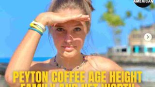 Peyton Coffee Age Height Family and Net Worth