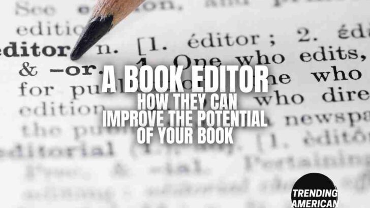 <strong>A book editor: How they can improve the potential of your book</strong>