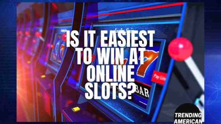 Is it easiest to win at online slots?