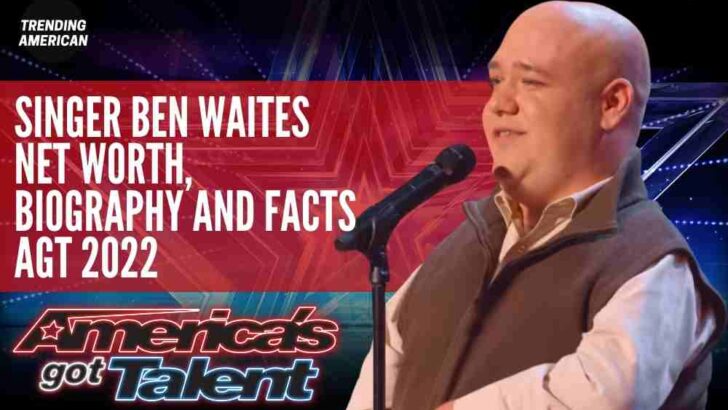 What happened to Ben Waites after America’s Got Talent? Let’s Find out About Latest News.
