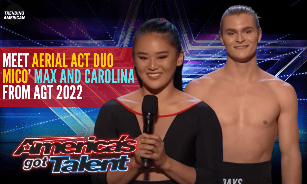 Meet Aerial Act Duo Mico’ Max and Carolina from AGT 2022