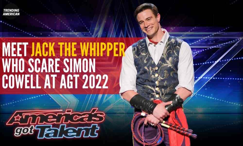 Meet Jack The Whipper who scare Simon Cowell at AGT 2022
