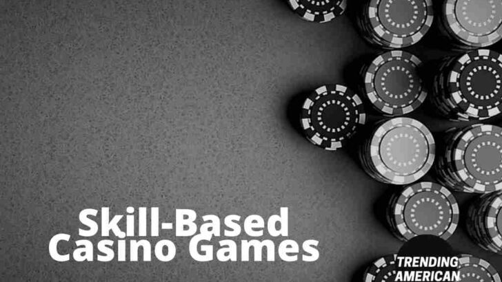 Skill-Based Casino Games