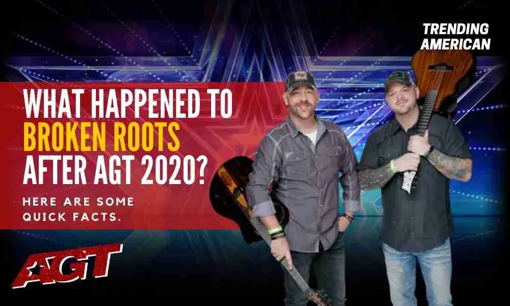 What Happened to Broken roots after AGT 2020? Here are some quick facts.