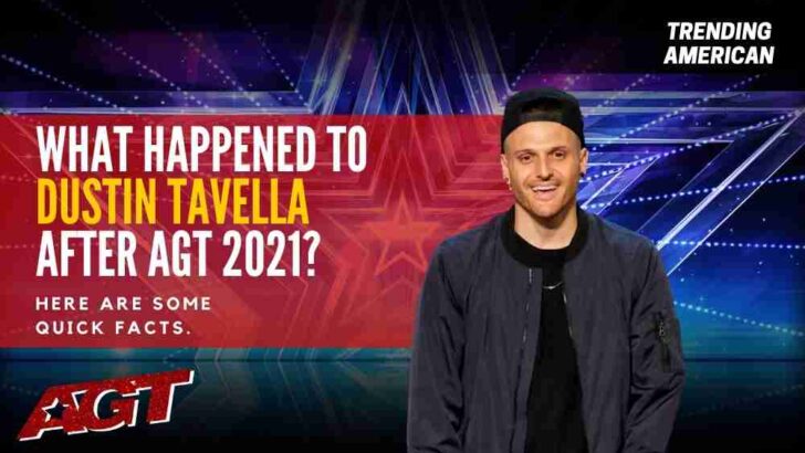 What Happened to Dustin Tavella after AGT 2021? Here are some quick facts.