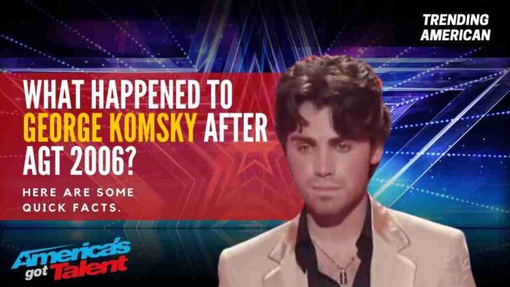 What Happened to George Komsky after AGT 2006? Here are some quick facts.