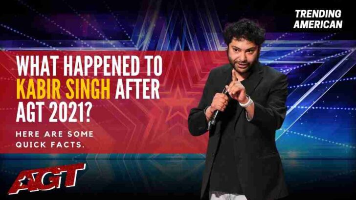 What Happened to Kabir Singh after AGT 2021? Here are some quick facts.