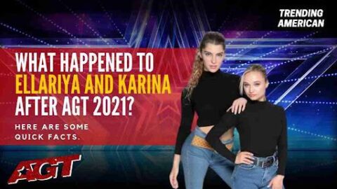 What Happened to Ellariya and Karina after AGT 2021? Here are some quick facts.