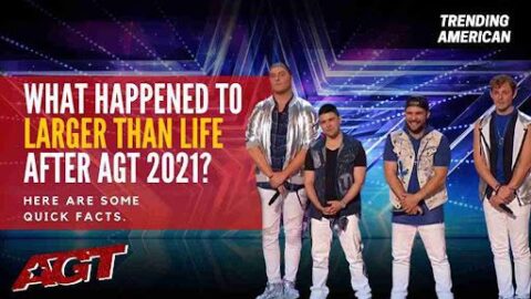 What Happened to Larger Than Life after AGT 2021? Here are some quick facts.