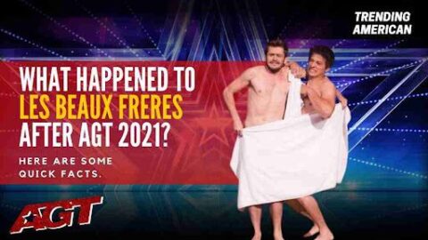 What Happened to Les Beaux Freres after AGT 2021? Here are some quick facts.