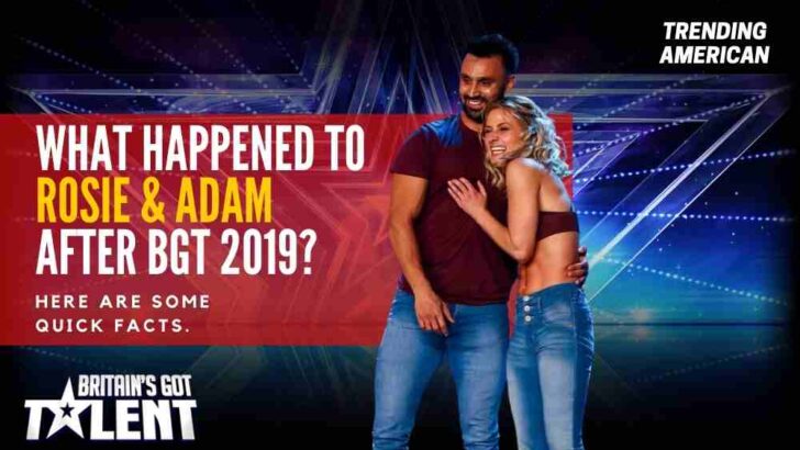 What Happened to Rosie & Adam after BGT 2019? Here are some quick facts.