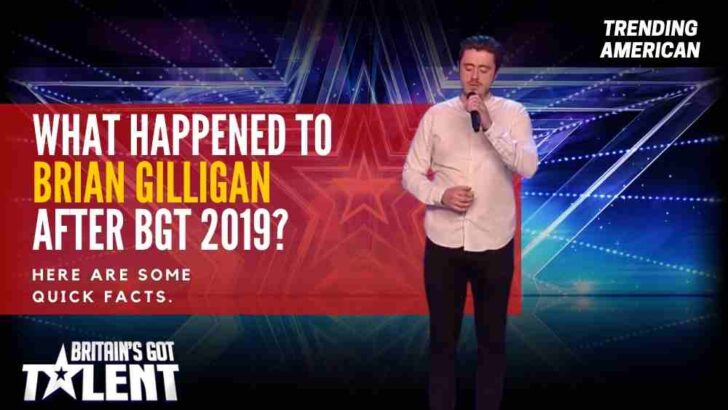 What Happened to Brian Gilligan after BGT 2019? Here are some quick facts.