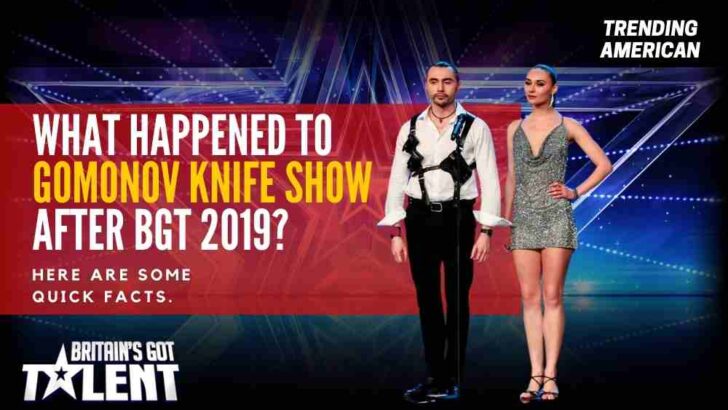 What Happened to Gomonov Knife Show after BGT 2019? Here are some quick facts.
