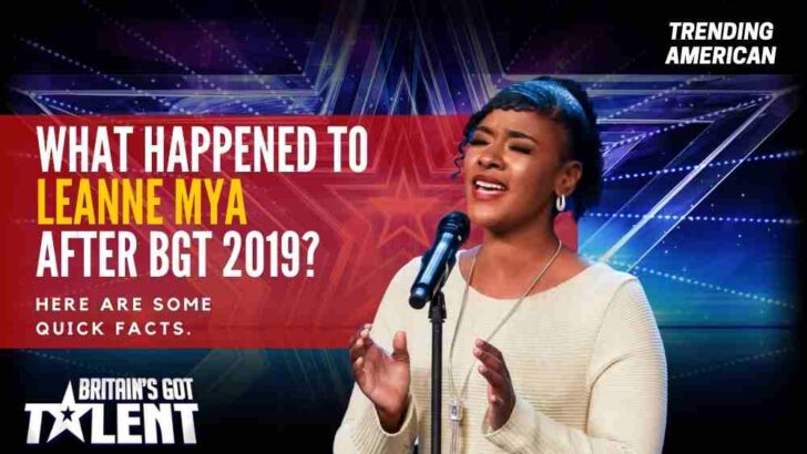 What Happened to Leanne Mya after BGT 2019? Here are some quick facts.