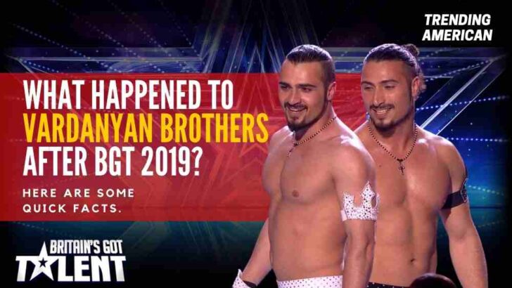 What Happened to Vardanyan Brothers after BGT 2019? Here are some quick facts.
