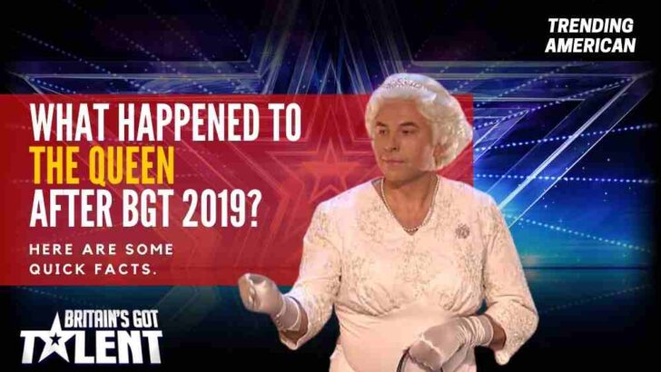 What Happened to The Queen after BGT 2019? Here are some quick facts.