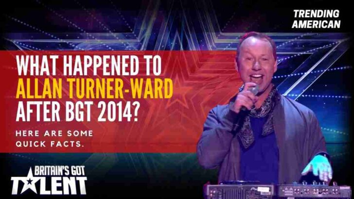 What Happened to Allan Turner-Ward after BGT 2014? Here are some quick facts.