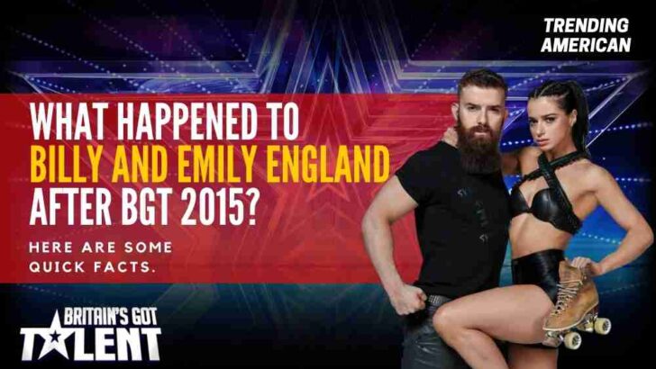 What Happened to Billy and Emily England after BGT 2015? Here are some quick facts.