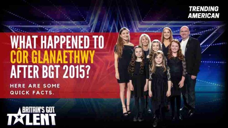 What Happened to Côr Glanaethwy after BGT 2015? Here are some quick facts.