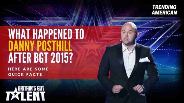 What Happened to Danny Posthill after BGT 2015? Here are some quick facts.
