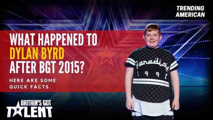 What Happened to Dylan Byrd after BGT 2015? Here are some quick facts.