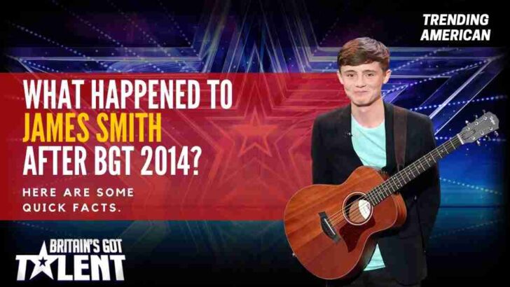 What Happened to James Smith after BGT 2014? Here are some quick facts.