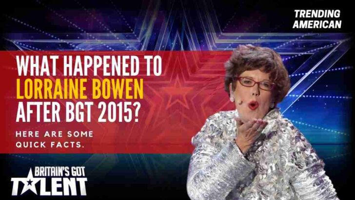 What Happened to Lorraine Bowen after BGT 2015? Here are some quick facts.