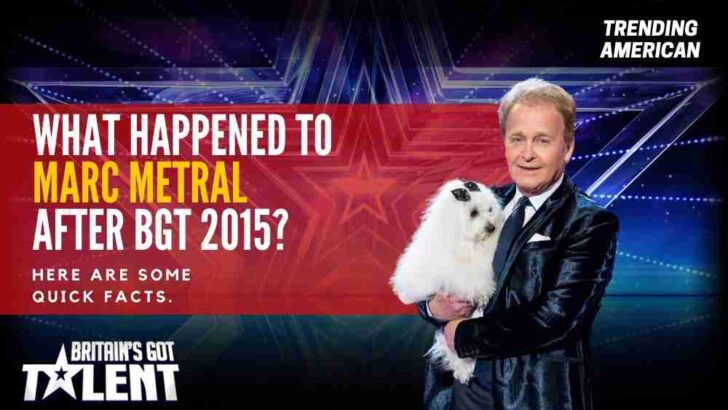 Where is Marc Metral Now? | Net worth, Relationships and More about BGT Star