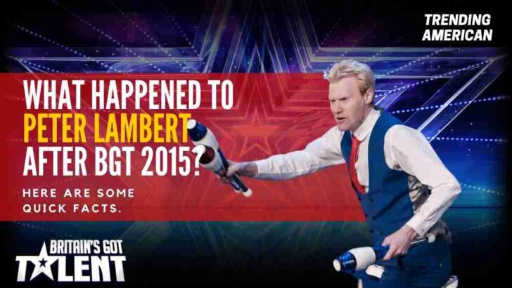 What Happened to Peter Lambert after BGT 2015? Here are some quick facts.