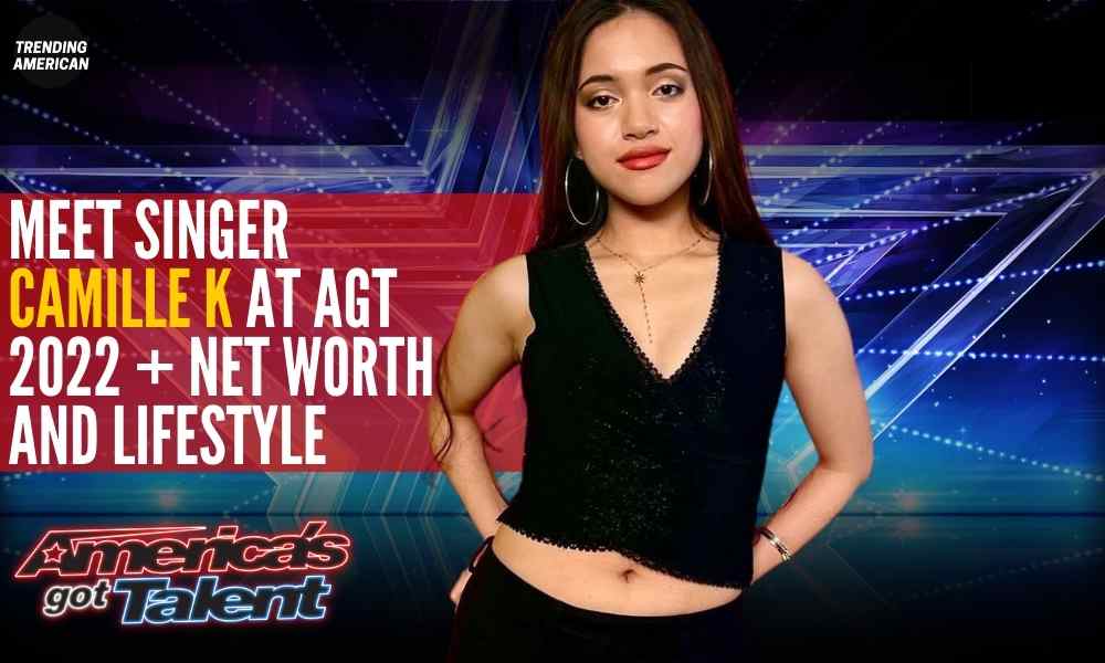Meet Singer Camille K at AGT 2022 + Net worth and Lifestyle