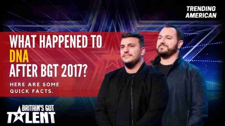 What Happened to DNA after BGT 2017? Here are some quick facts.