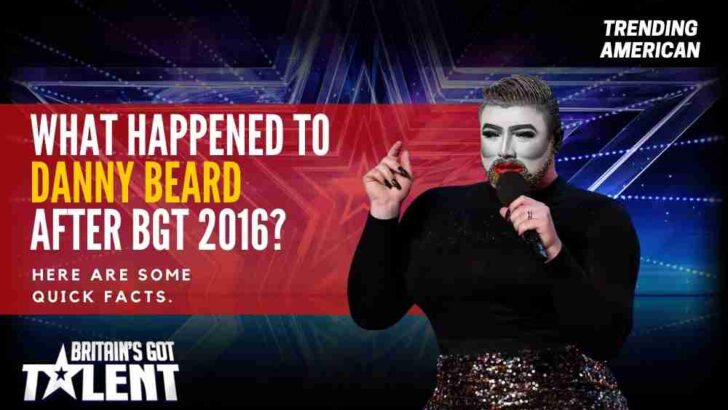 What Happened to Danny Beard after BGT 2016? Here are some quick facts.