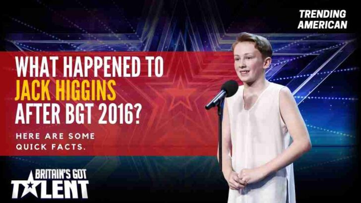 What Happened to Jack Higgins after BGT 2016? Here are some quick facts.