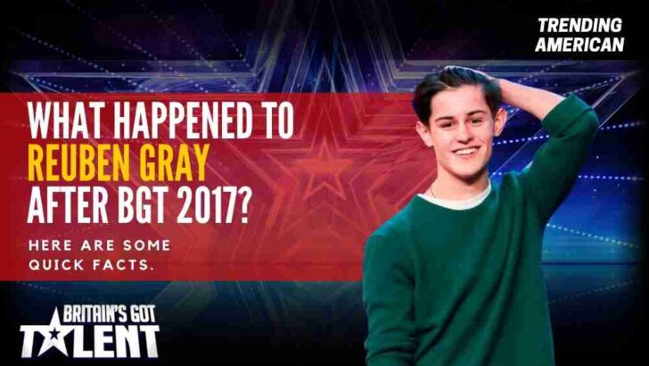 What Happened to Reuben Gray after BGT 2017? Here are some quick facts.