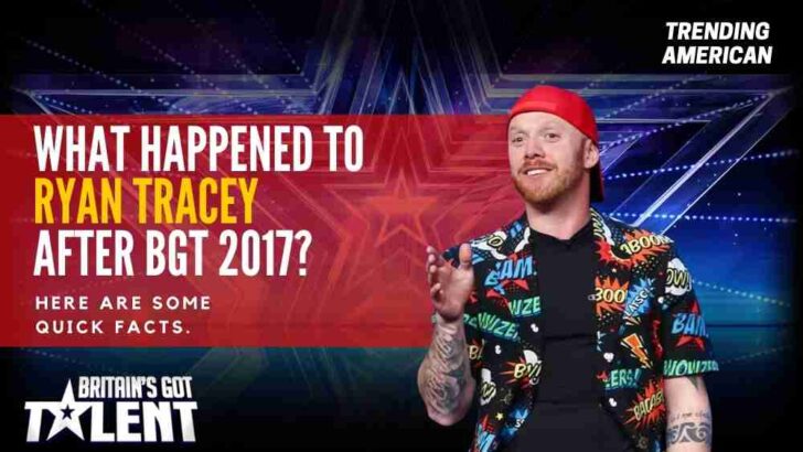 What Happened to Ryan Tracey after BGT 2017? Here are some quick facts.