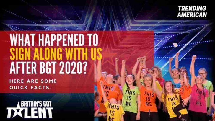 What Happened to Sign Along with Us after BGT 2020? Here are some quick facts.