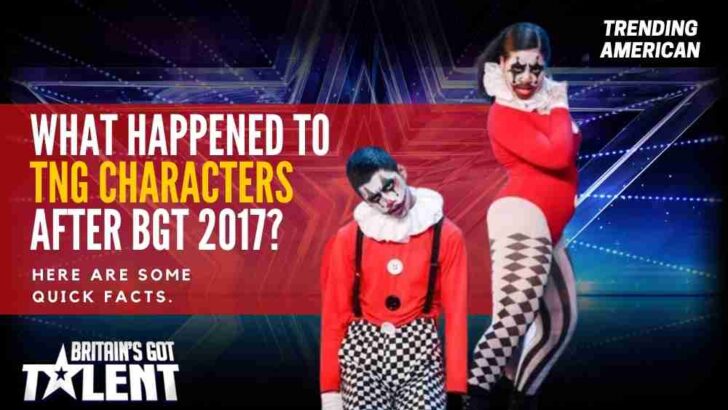 What Happened to TNG Characters after BGT 2017? Here are some quick facts.