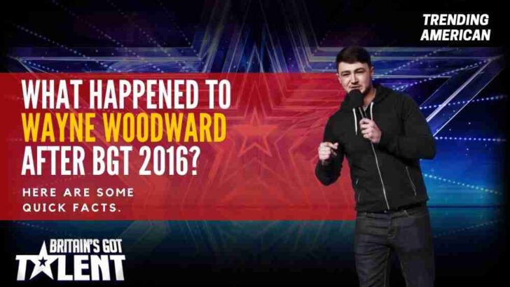 What Happened to Wayne Woodward after BGT 2016? Here are some quick facts.