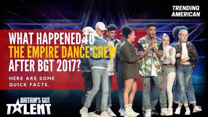 What Happened to the Empire Dance Crew after BGT 2017? Here are some quick facts.