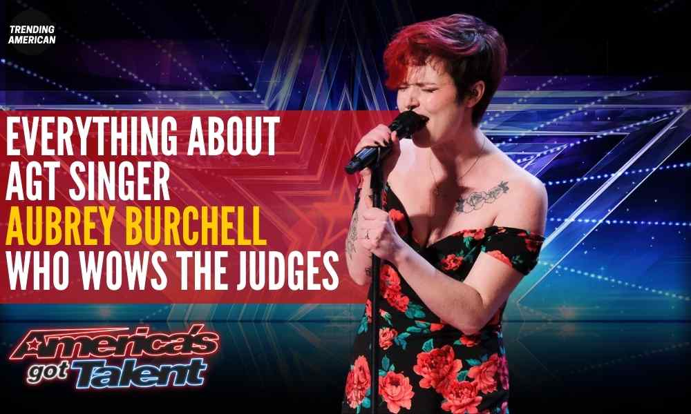 Everything about AGT singer Aubrey Burchell who wows the judges