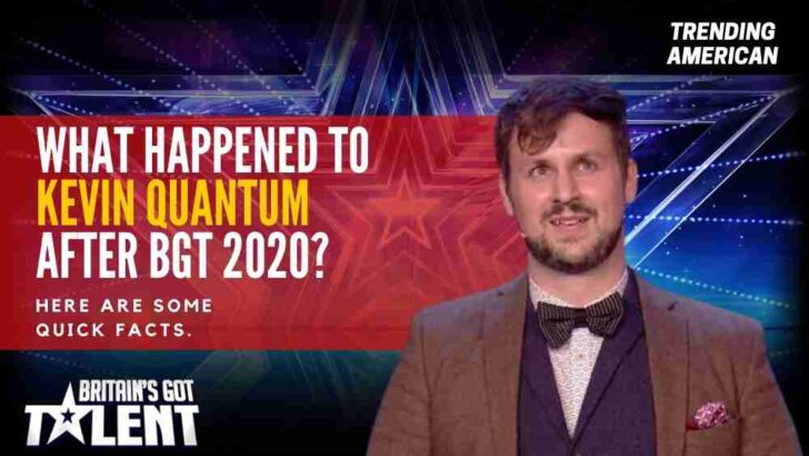 What Happened to Kevin Quantum after BGT 2020? Here are some quick facts.