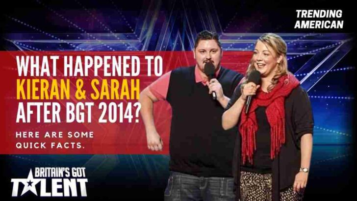 What Happened to Kieran & Sarah after BGT 2014? Here are some quick facts.