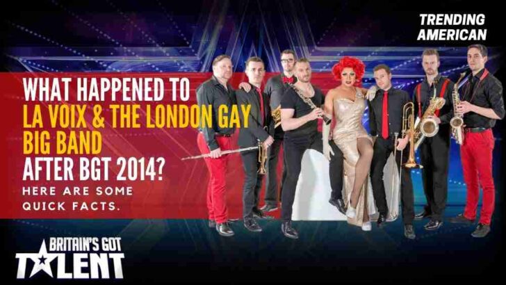 What Happened to La Voix & The London Gay Big Band after BGT 2014? Here are some quick facts.