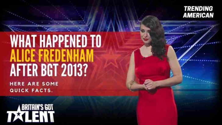 What Happened to Alice Fredenham after BGT 2013? Here are some quick facts.