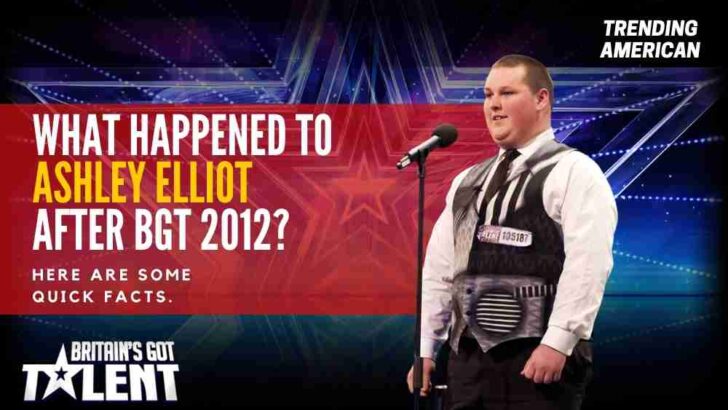 What Happened to Ashley Elliot after BGT 2012? Here are some quick facts.