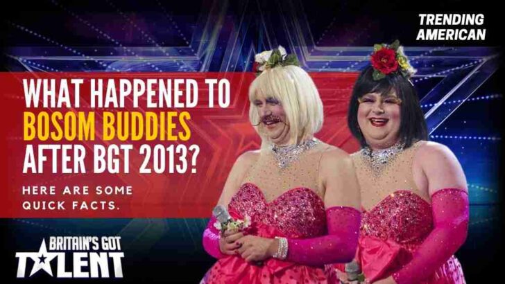 What Happened to Bosom Buddies after BGT 2013? Here are some quick facts.