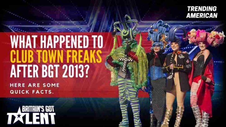 What Happened to Club Town Freaks after BGT 2013? Here are some quick facts.