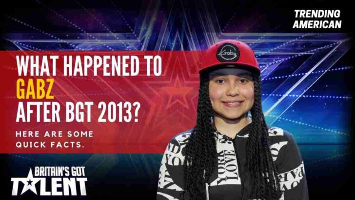 What Happened to Gabz after BGT 2013? Here are some quick facts.